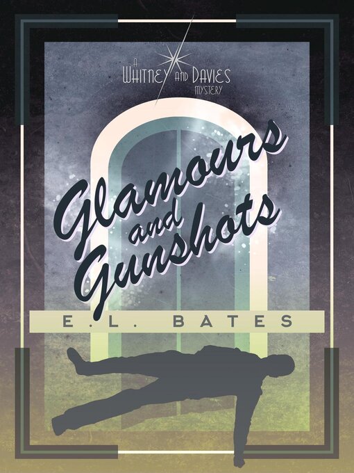 Title details for Glamours and Gunshots by E.L. Bates - Available